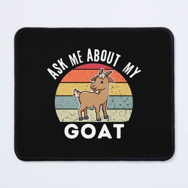 Item preview, Ask Me About My Goat - Funny designed and sold by BopleDesigns.
