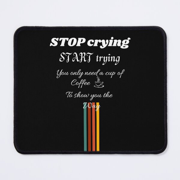 Item preview, STOP CRYING START TRYING LIFE POSITIVE  t-shirt designed and sold by TamouStyle.