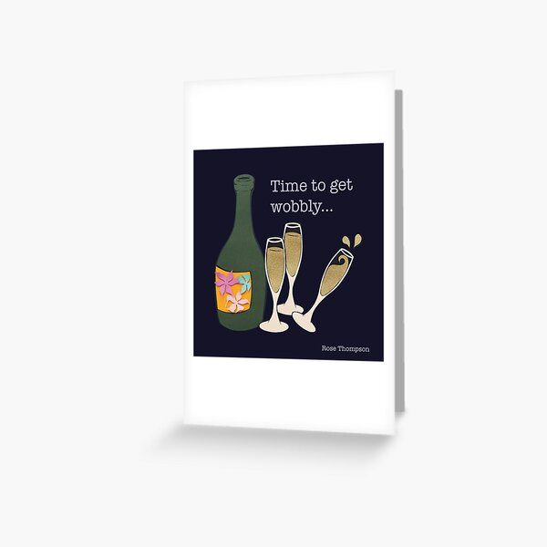 Time to get wobbly Greeting Card