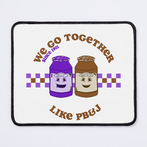 Item preview, WE GO TOGETHER LIKE PB&J designed and sold by marnilauren.