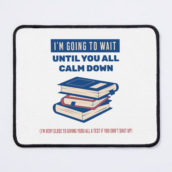 Item preview,  I’m going to wait until you all calm down. Teacher White Lies  designed and sold by Amir Abou-Roumié.