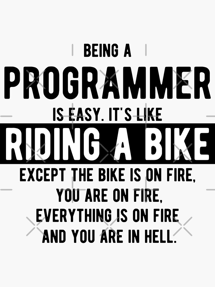 Being a programmer is easy. It's like riding a bike - Funny Programming Jokes - Light Color by springforce