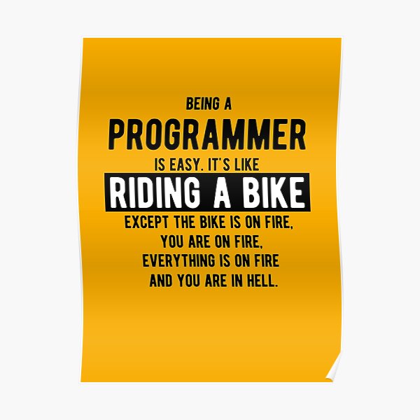 Being a programmer is easy. It's like riding a bike - Funny Programming Jokes - Light Color Poster