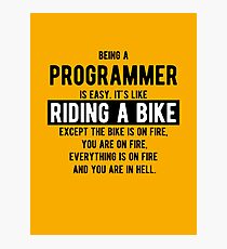 Being a programmer is easy. It's like riding a bike - Funny Programming Jokes - Light Color Photographic Print