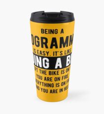 Being a programmer is easy. It's like riding a bike - Funny Programming Jokes - Light Color Travel Mug