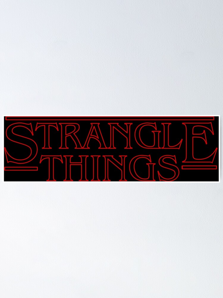 "Strangle Things" Poster by PETRIPRINTS | Redbubble