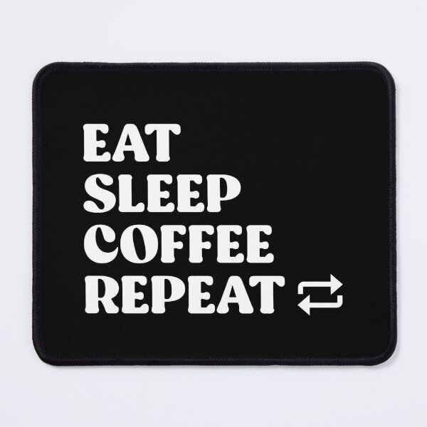 Item preview, Eat, Sleep, Coffee, Repeat designed and sold by maarse.