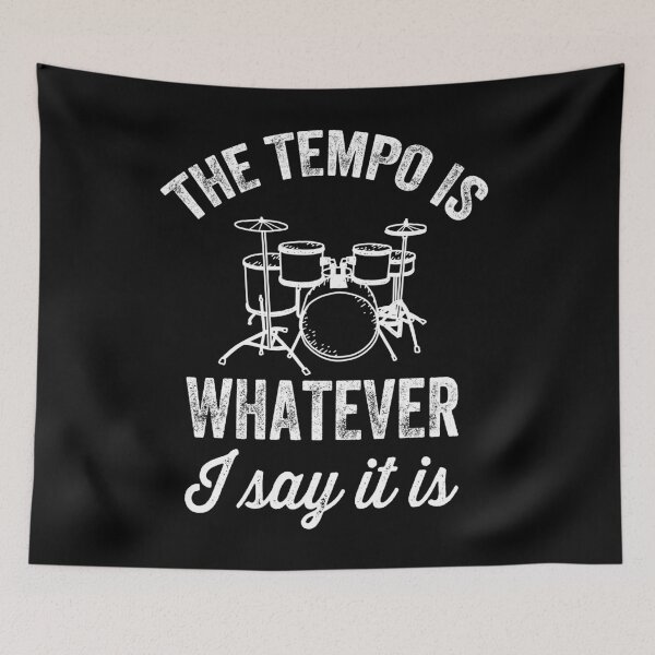Item preview, The tempo is whatever I say It is - funny drummer designed and sold by Captain Mood.