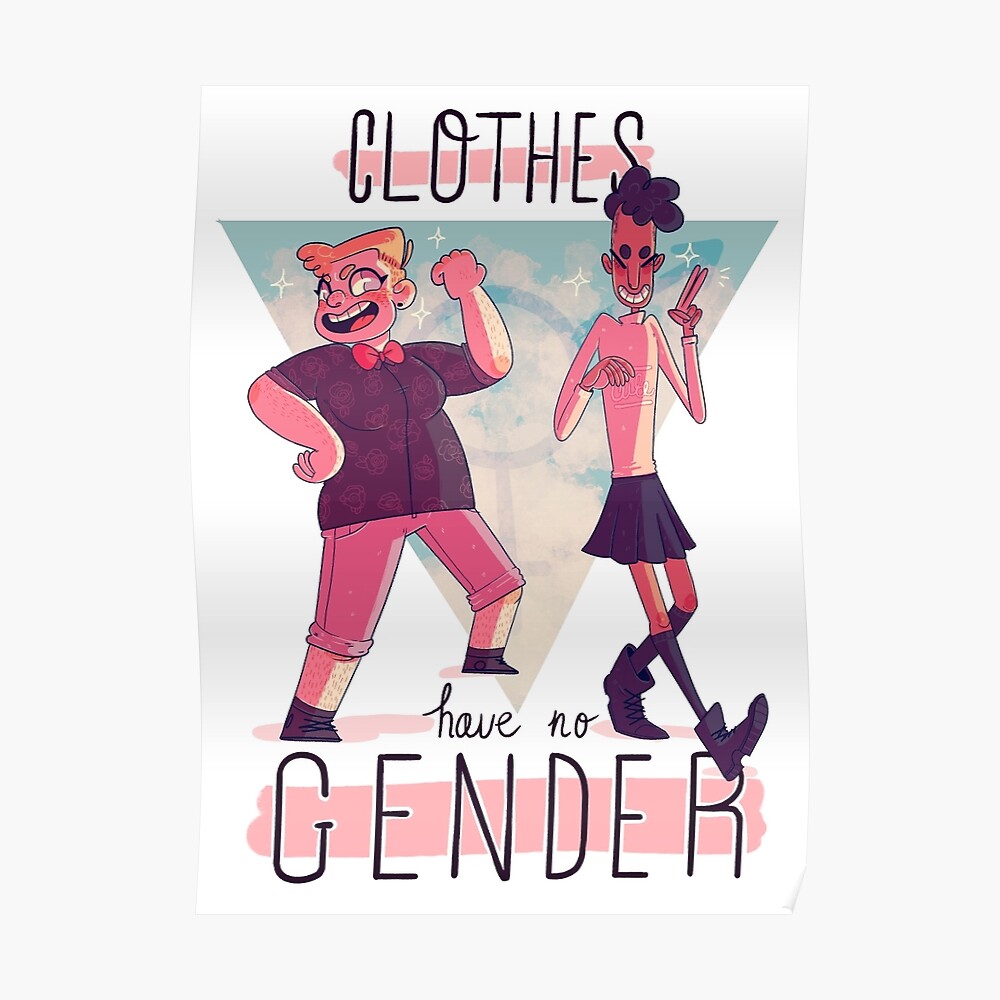 "clothes have no gender" Poster by skinnymister Redbubble