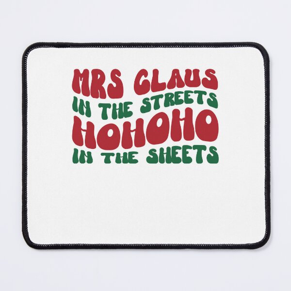 Item preview, Mrs Claus In The Streets Ho Ho Ho In The Sheets Groovy Christmas Funny Santa Claus designed and sold by clothesy7.