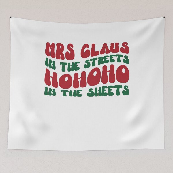 Item preview, Mrs Claus In The Streets Ho Ho Ho In The Sheets Groovy Christmas Funny Santa Claus designed and sold by clothesy7.