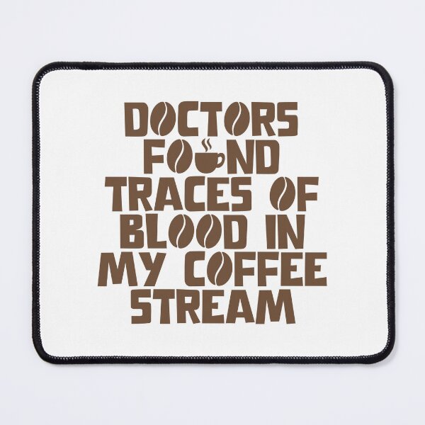 Item preview, Doctors Found Blood In My Coffee Stream designed and sold by JourneyCreative.