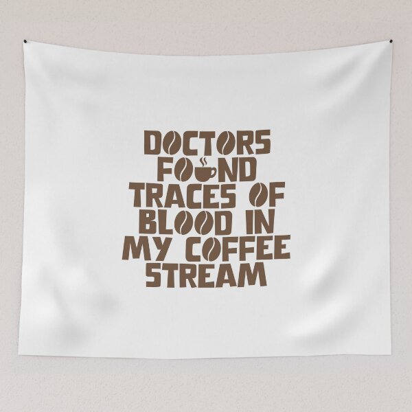 Item preview, Doctors Found Blood In My Coffee Stream designed and sold by JourneyCreative.