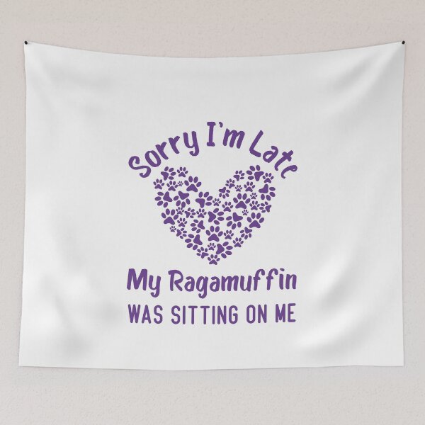Item preview,  Sorry I'm Late My Ragamuffin Was Sitting On Me Funny Cat Quote designed and sold by medbdj.