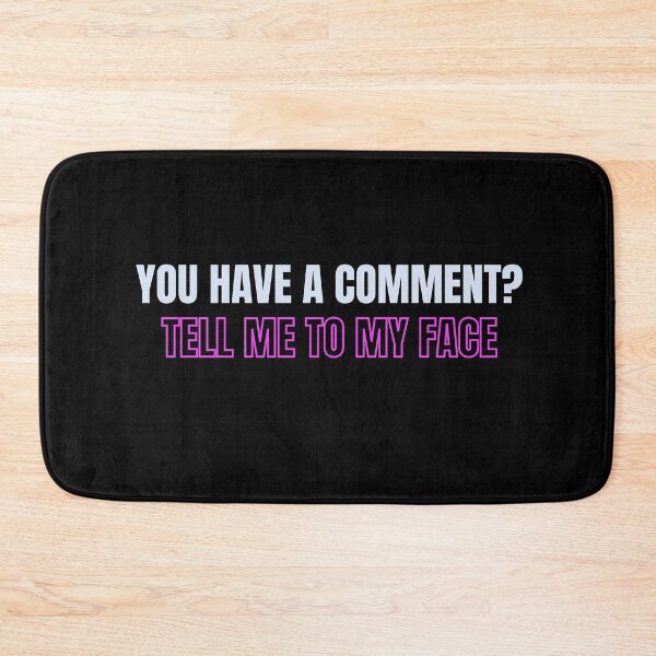 Item preview, You have a comment? Tell me to my face designed and sold by ExpertSayeed.