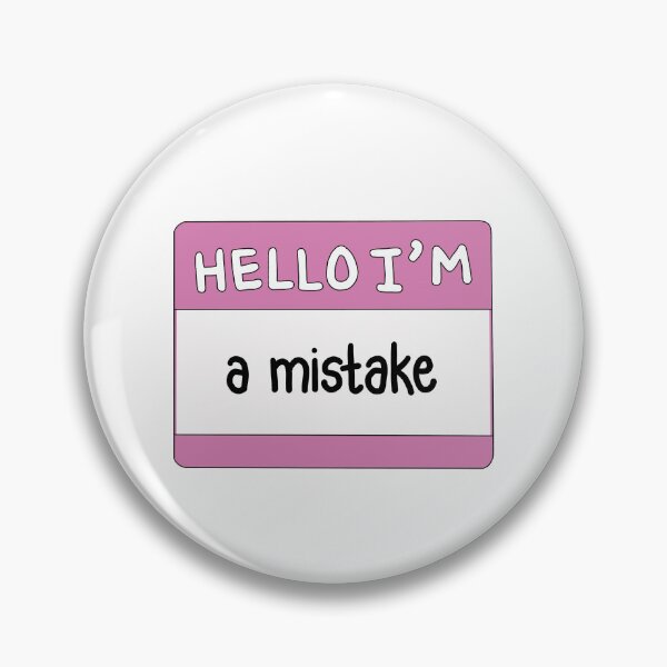 Item preview, Hello I'm A Mistake designed and sold by thecoookiegal.
