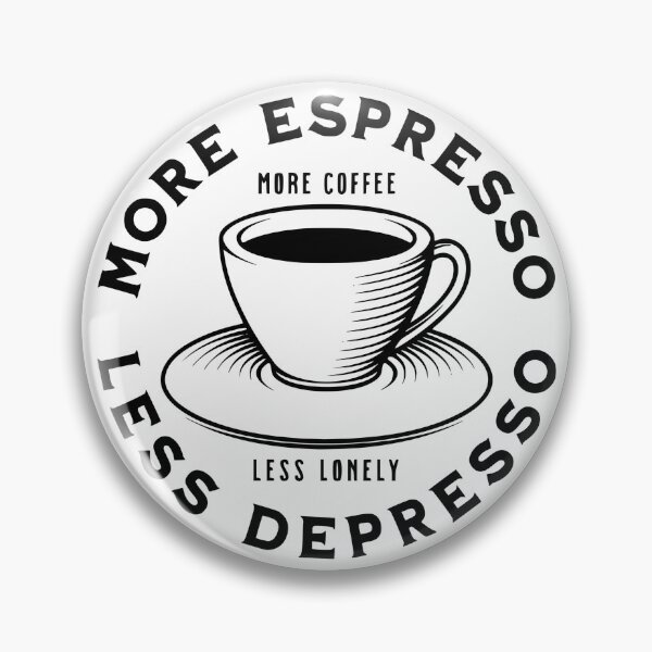 Item preview, More Espresso Less Depresso, More Coffee Less Lonely, Black designed and sold by anghelapparel.