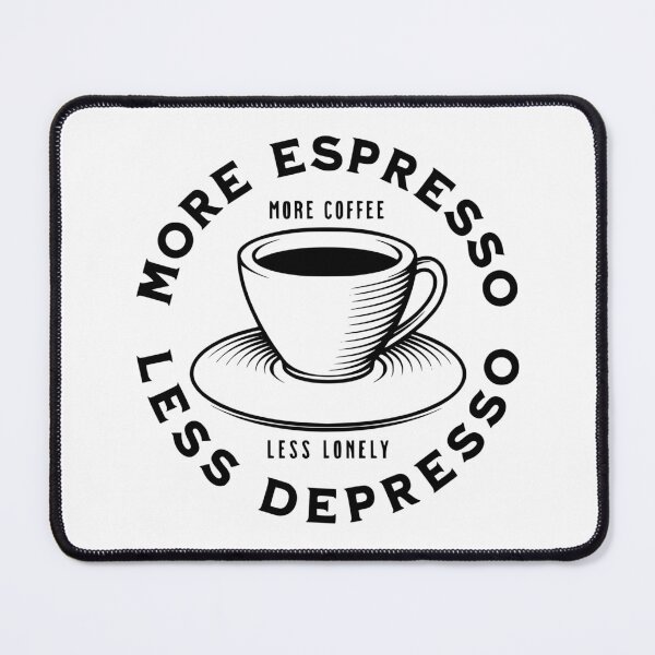 Item preview, More Espresso Less Depresso, More Coffee Less Lonely, Black designed and sold by anghelapparel.