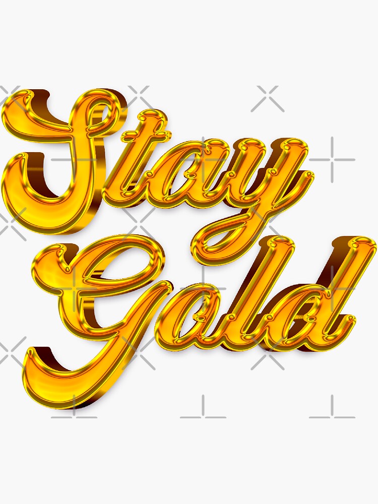 "Stay Gold Quote in Shiny Gold Bold Script Typography" Sticker for Sale by Cawaiico Redbubble