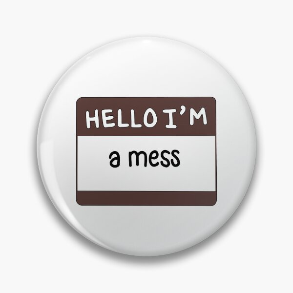 Item preview, Hello I'm A Mess designed and sold by thecoookiegal.