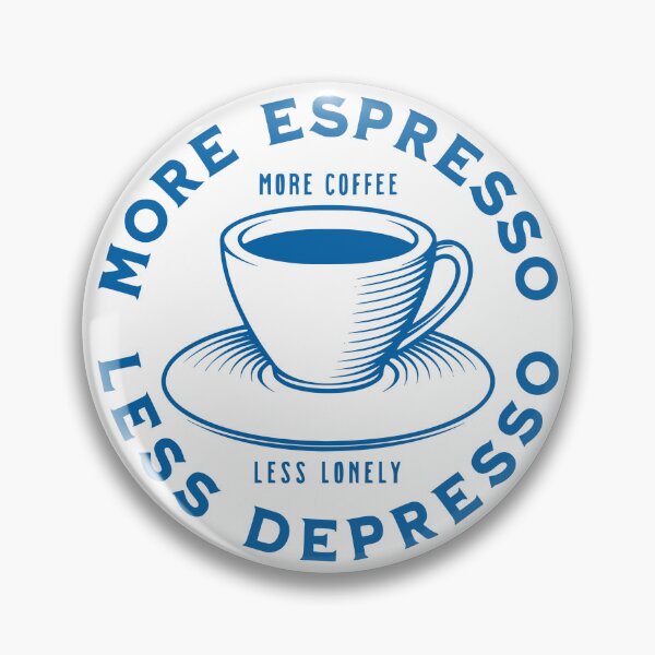 Item preview, More Espresso Less Depresso, More Coffee Less Lonely, Blue designed and sold by anghelapparel.