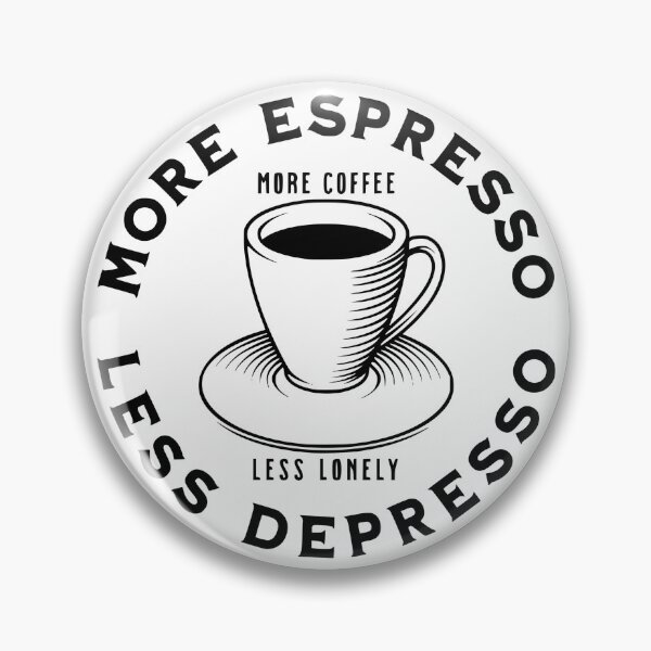 Item preview, More Espresso Less Depresso, More Coffee Less Lonely, Black designed and sold by anghelapparel.