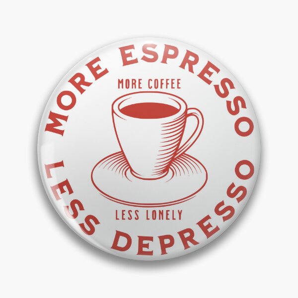Item preview, More Espresso Less Depresso, More Coffee Less Lonely, Red designed and sold by anghelapparel.
