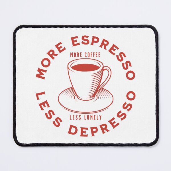 Item preview, More Espresso Less Depresso, More Coffee Less Lonely, Red designed and sold by anghelapparel.