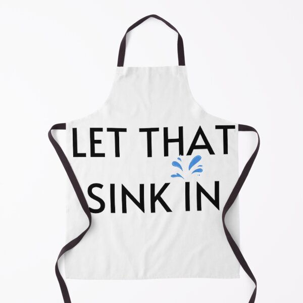 Item preview, Let That Sink in designed and sold by printory.