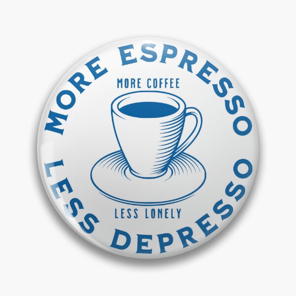 Item preview, More Espresso Less Depresso, More Coffee Less Lonely, Blue designed and sold by anghelapparel.