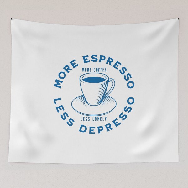 Item preview, More Espresso Less Depresso, More Coffee Less Lonely, Blue designed and sold by anghelapparel.