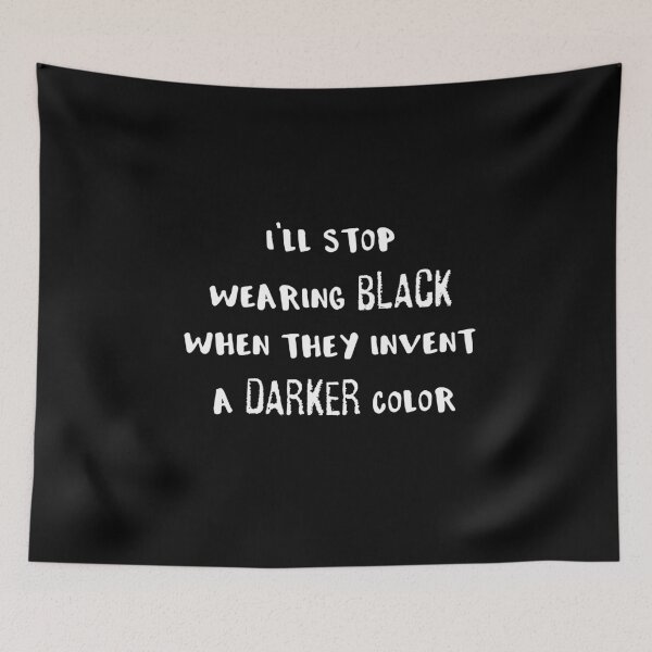 Item preview, I'll stop wearing black when they invent a darker color designed and sold by dvoevnore.