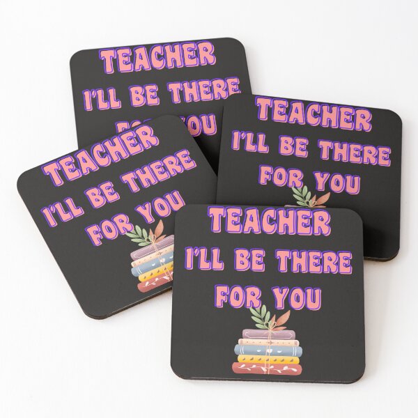 Item preview, TEACHER I'LL BE THERE FOR YOU designed and sold by starfishstuff.