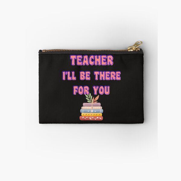 Item preview, TEACHER I'LL BE THERE FOR YOU designed and sold by starfishstuff.