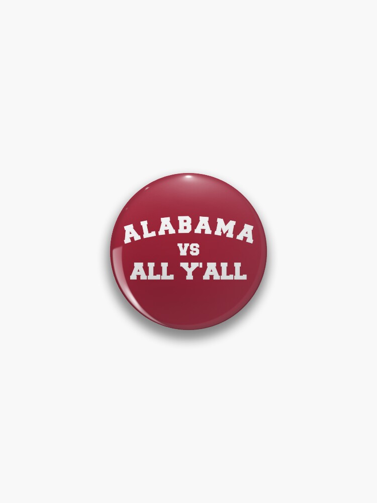 Thumbnail 1 of 3, Pin, Alabama vs All Y’All designed and sold by jtrenshaw.