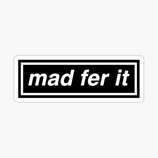 Mad Fer It - OASIS Band Tribute - MADE IN THE 90s Sticker