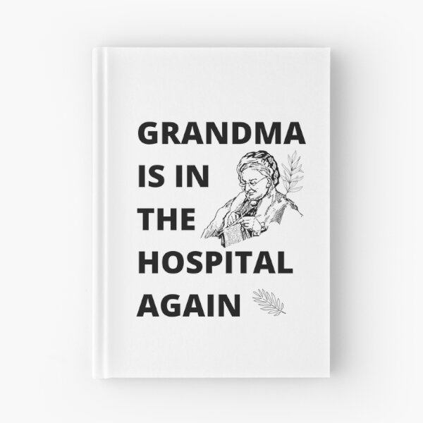 Item preview, Grandma is in the hospital again designed and sold by A6tan-graphiste.
