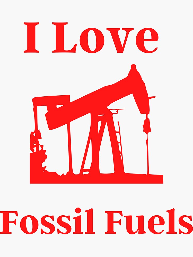 "I Love Fossil Fuels" Sticker for Sale by Elatty Redbubble
