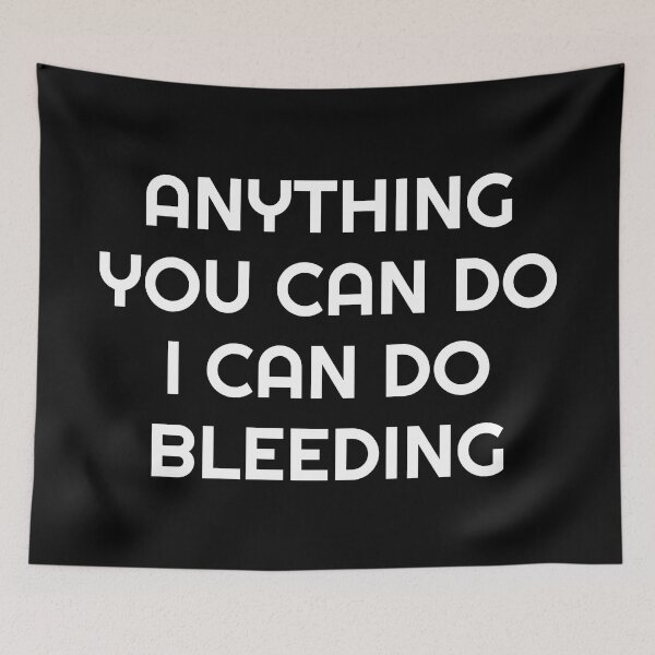 Item preview, Anything You Can Do I Can Do Bleeding    designed and sold by Inspirationmotivation.