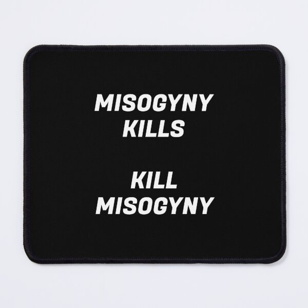 Item preview, Misogyny Kills - Kill Misogyny designed and sold by Inspirationmotivation.