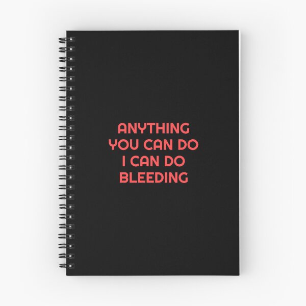 Item preview, Anything You Can Do I Can Do Bleeding    designed and sold by Inspirationmotivation.