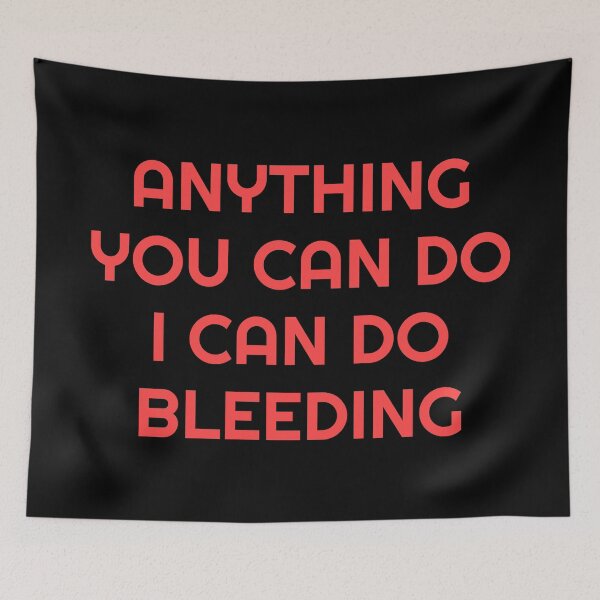Item preview, Anything You Can Do I Can Do Bleeding    designed and sold by Inspirationmotivation.