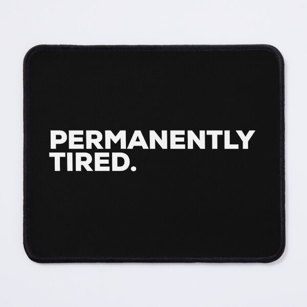 Item preview, Permanently Tired designed and sold by Binsagar.
