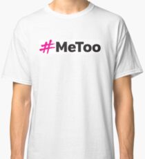 #MeToo Classic T-Shirt
