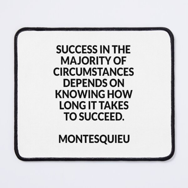 Item preview, Success depends on knowing how long it takes to succeed - Montesquieu designed and sold by Inspirationmotivation.