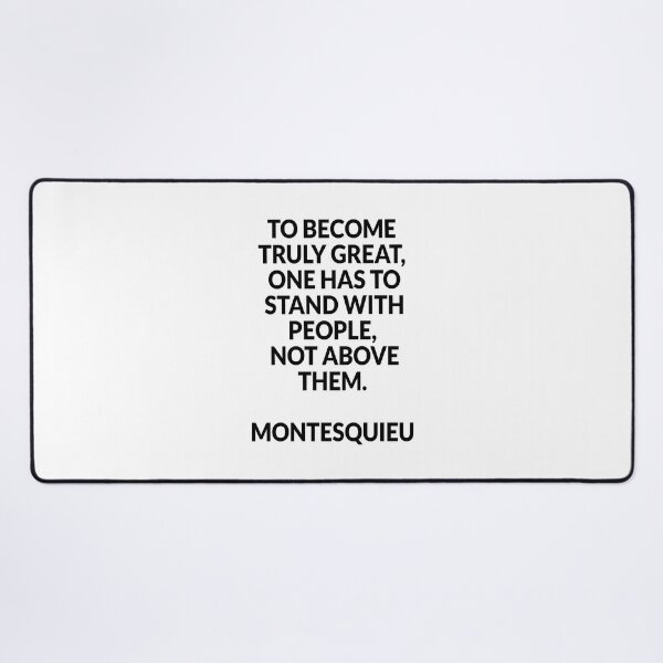Item preview, To become truly great, one has to stand with people, not above them - Montesquieu designed and sold by Inspirationmotivation.