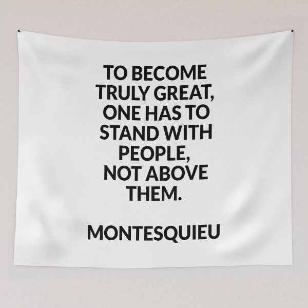 Item preview, To become truly great, one has to stand with people, not above them - Montesquieu designed and sold by Inspirationmotivation.