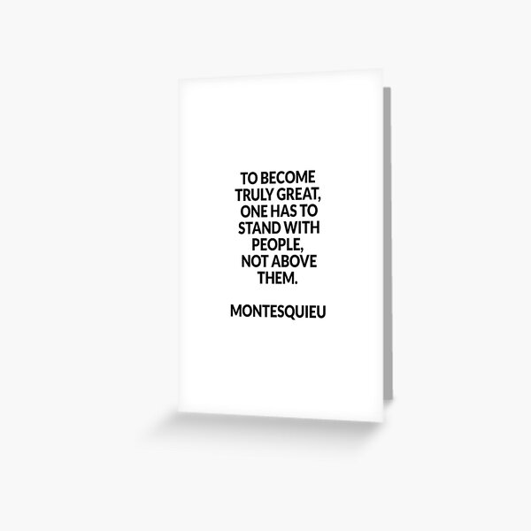 Item preview, To become truly great, one has to stand with people, not above them - Montesquieu designed and sold by Inspirationmotivation.