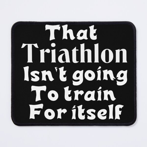 Item preview, Best Triathlon Quotes Ever That Triathlon Isn't Going To Train For Itself Funny Saying designed and sold by Sonatablue.