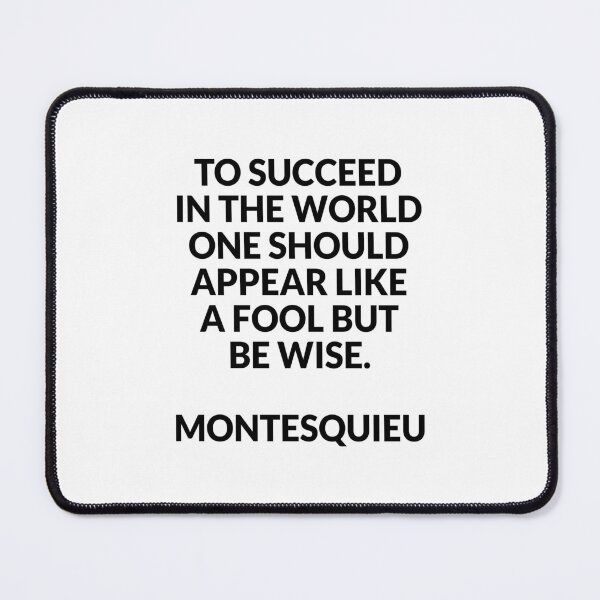 Item preview, To succeed in the world - Montesquieu best philosophical quotes designed and sold by Inspirationmotivation.